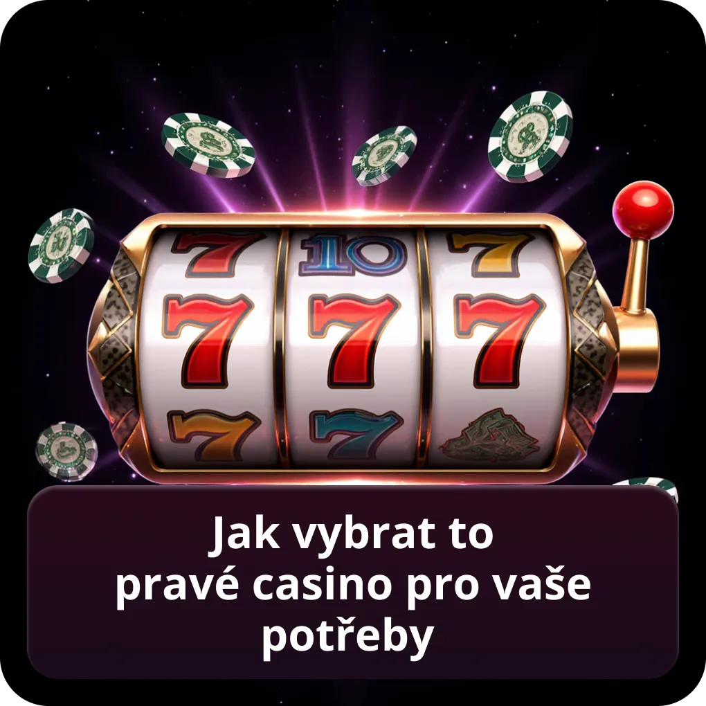 Jak vybrat to pravé casino pro vaše potřeby